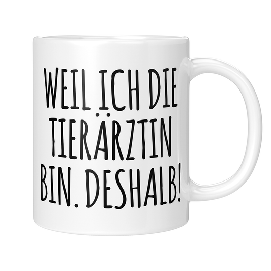 CupHaven® Tierarzt Tasse - Weil ich die Tierärztin bin. Deshalb! - Geschenk für Tierärzte und Tierärztinnen