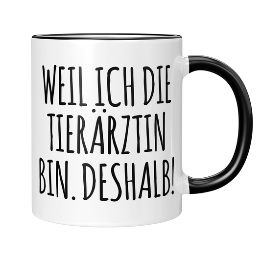 CupHaven® Tierarzt Tasse - Weil ich die Tierärztin bin. Deshalb! - Geschenk für Tierärzte und Tierärztinnen
