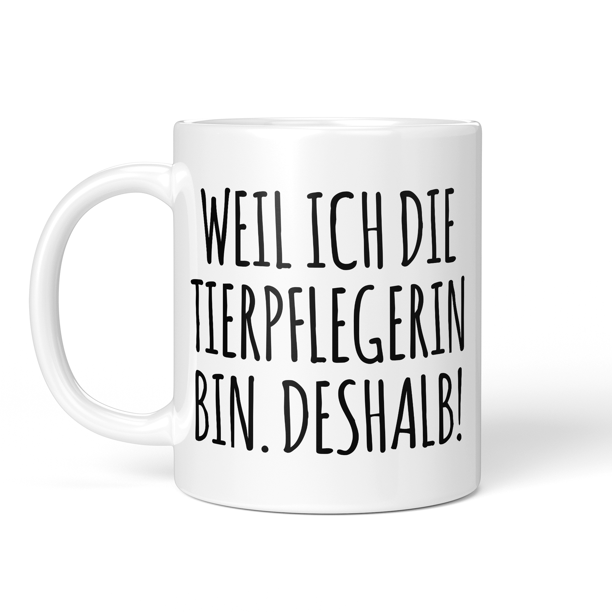 CupHaven® Tierpfleger Tasse - Weil ich die Tierpflegerin bin. Deshalb! - Geschenk für Tierpfleger und Tierpflegerinnen