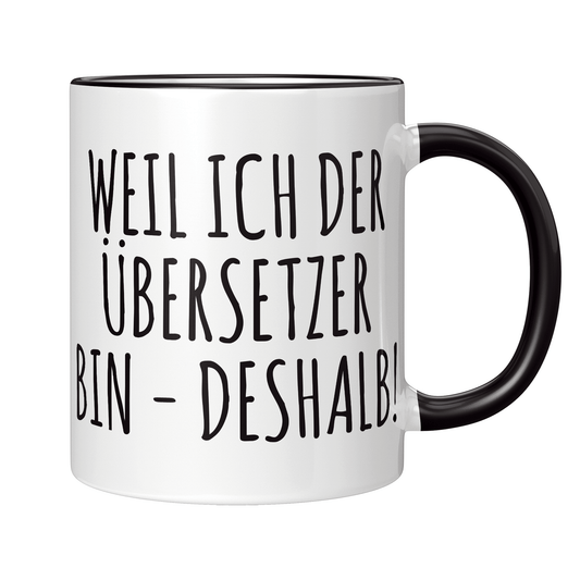 Übersetzer Tasse - Weil ich der Übersetzer bin - Deshalb! (Übersetzerin, Geschenk)