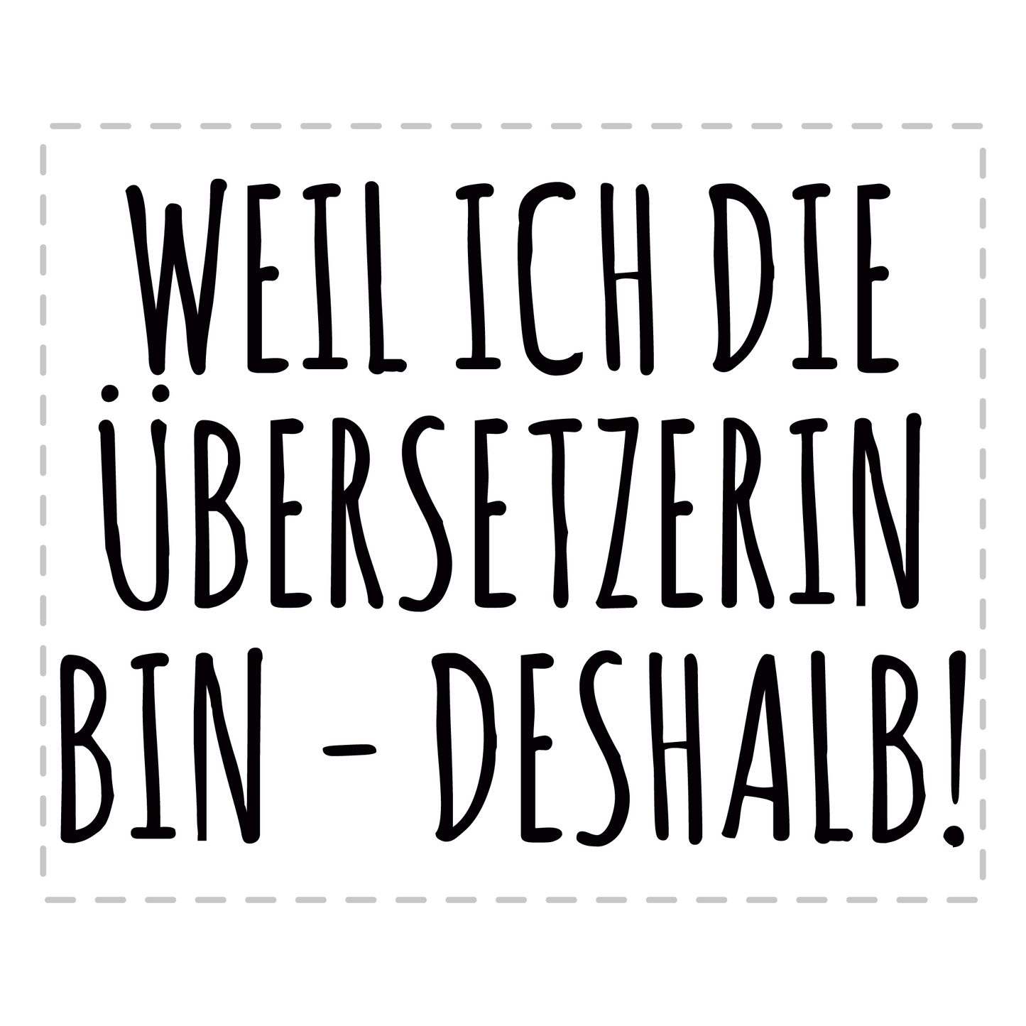 Übersetzer Tasse - Weil ich die Übersetzerin bin - Deshalb! (Übersetzung, Geschenk)