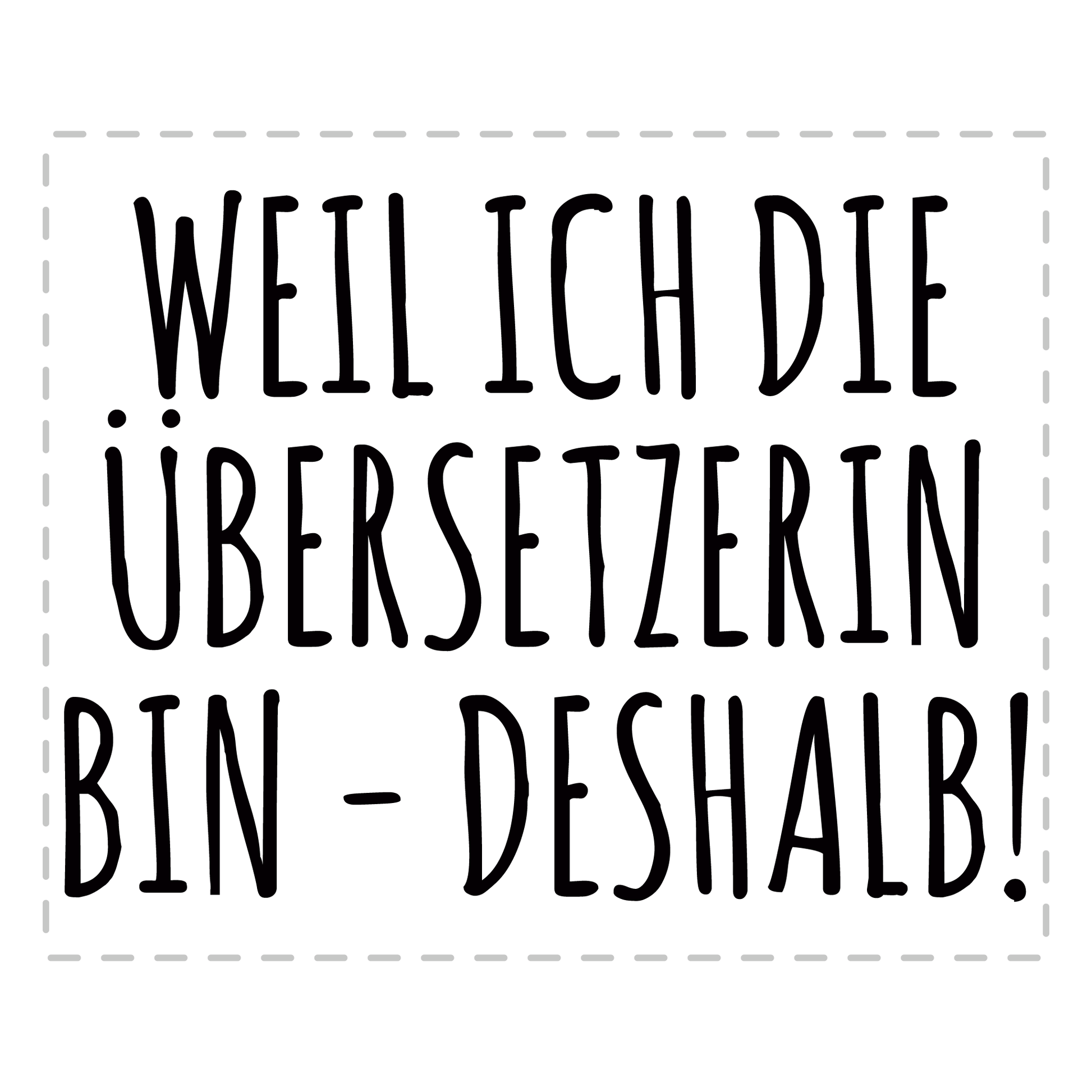 Übersetzer Tasse - Weil ich die Übersetzerin bin - Deshalb! (Übersetzung, Geschenk)