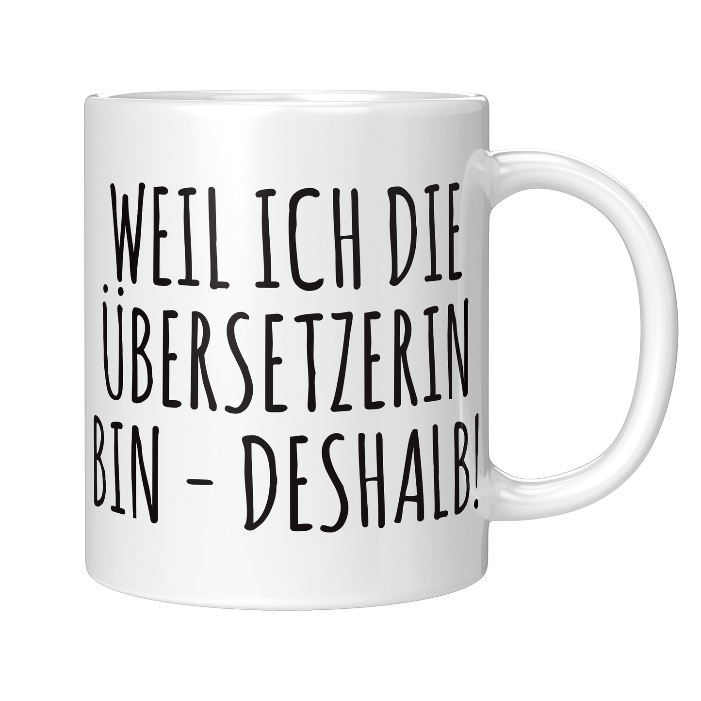 Übersetzer Tasse - Weil ich die Übersetzerin bin - Deshalb! (Übersetzung, Geschenk)