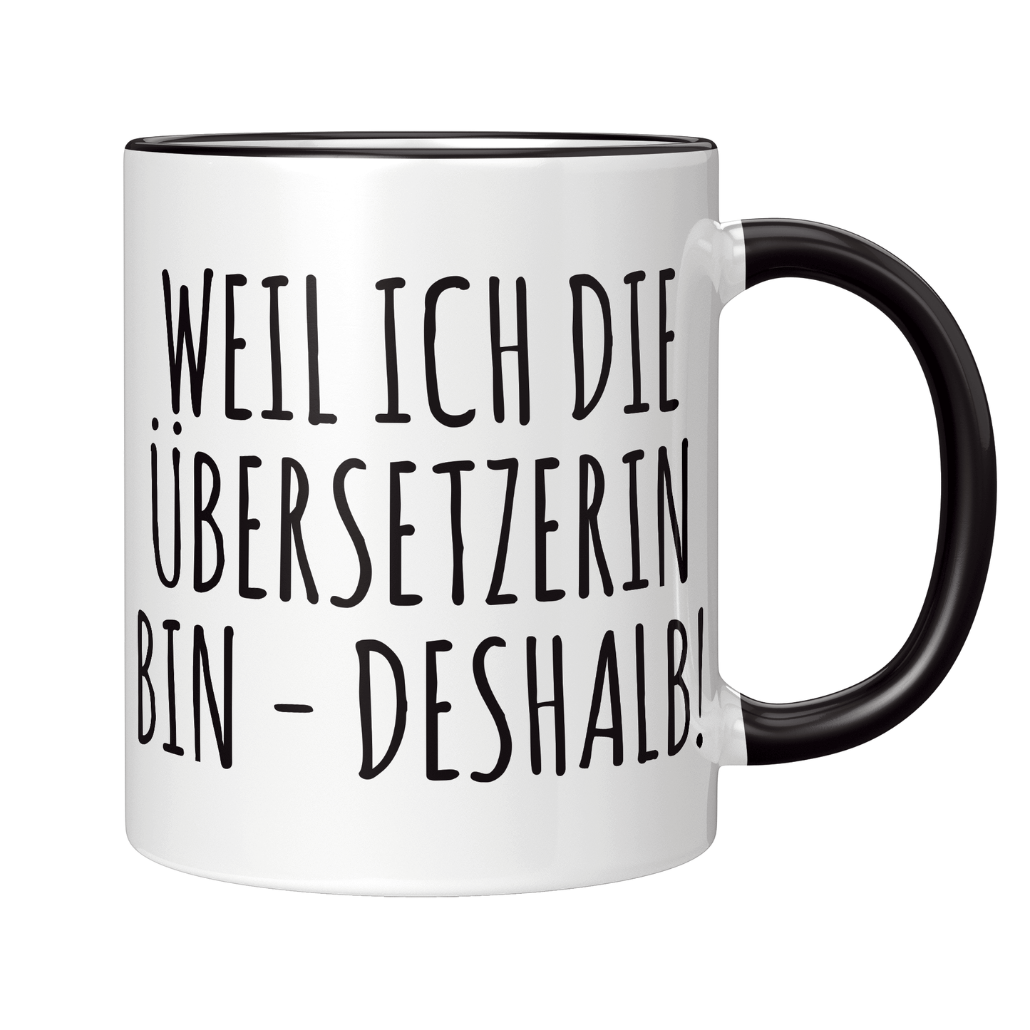 Übersetzer Tasse - Weil ich die Übersetzerin bin - Deshalb! (Übersetzung, Geschenk)