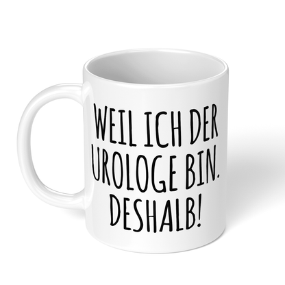 CupHaven® Urologie Tasse - Weil ich der Urologe bin. Deshalb! - Geschenk für Urologen und Urologinnen