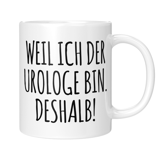 CupHaven® Urologie Tasse - Weil ich der Urologe bin. Deshalb! - Geschenk für Urologen und Urologinnen