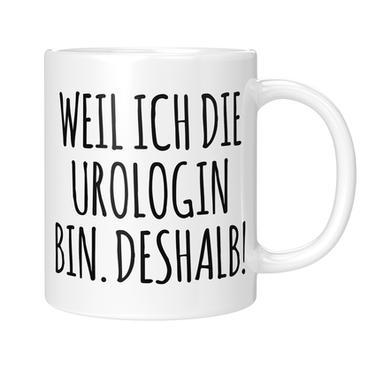 CupHaven® Urologie Tasse - Weil ich die Urologin bin. Deshalb! - Geschenk für Urologen und Urologinnen