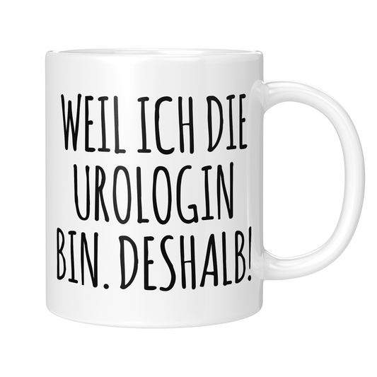 CupHaven® Urologie Tasse - Weil ich die Urologin bin. Deshalb! - Geschenk für Urologen und Urologinnen