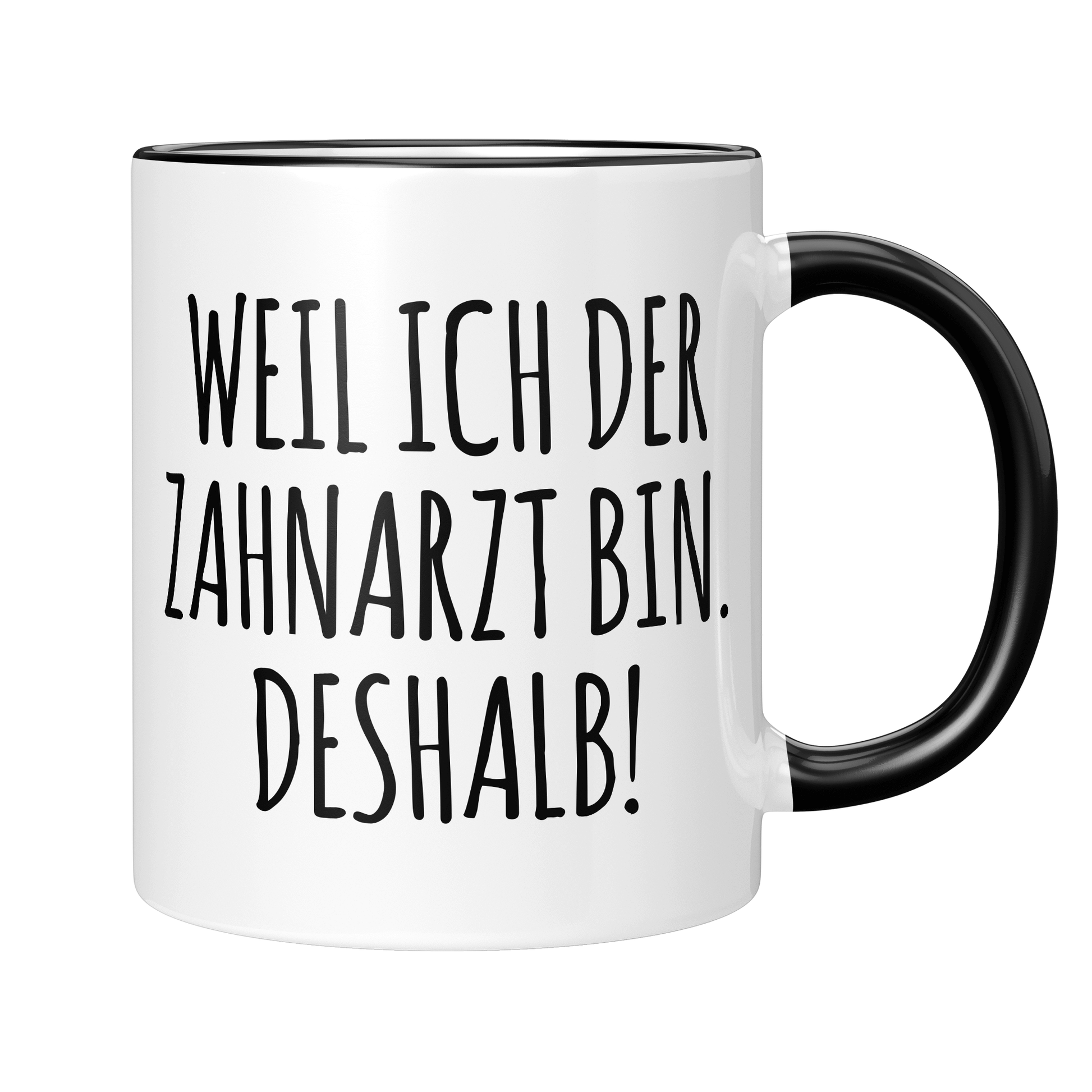 Zahnarzt Tasse - Weil ich der Zahnarzt bin. Deshalb! (Zahnärztin, Zahnmediziner, Geschenk)
