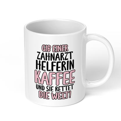 CupHaven® Zahnarzthelferin Tasse - Gib einer Zahnarzthelferin Kaffee und sie rettet die Welt! - Geschenk für Zahnmedizinische Fachangestellte oder ZFAs