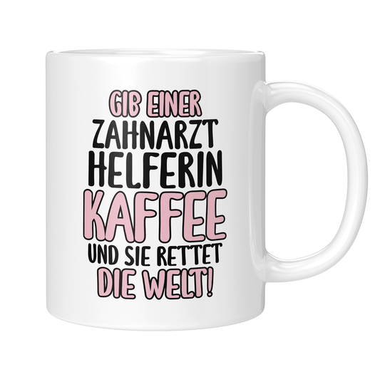 CupHaven® Zahnarzthelferin Tasse - Gib einer Zahnarzthelferin Kaffee und sie rettet die Welt! - Geschenk für Zahnmedizinische Fachangestellte oder ZFAs