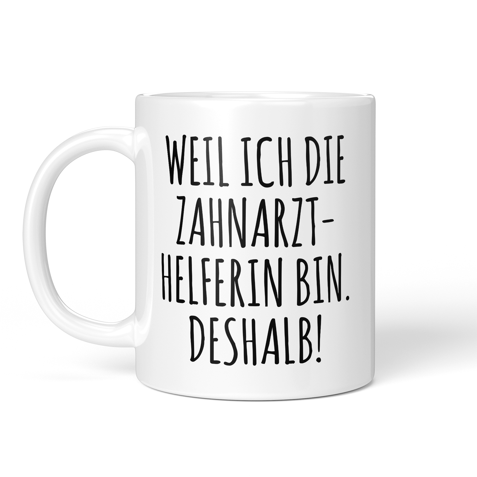 CupHaven® Zahnarzthelferin Tasse - Weil ich die Zahnarzthelferin bin. Deshalb! - Geschenk für Zahnmedizinische Fachangestellte oder ZFAs