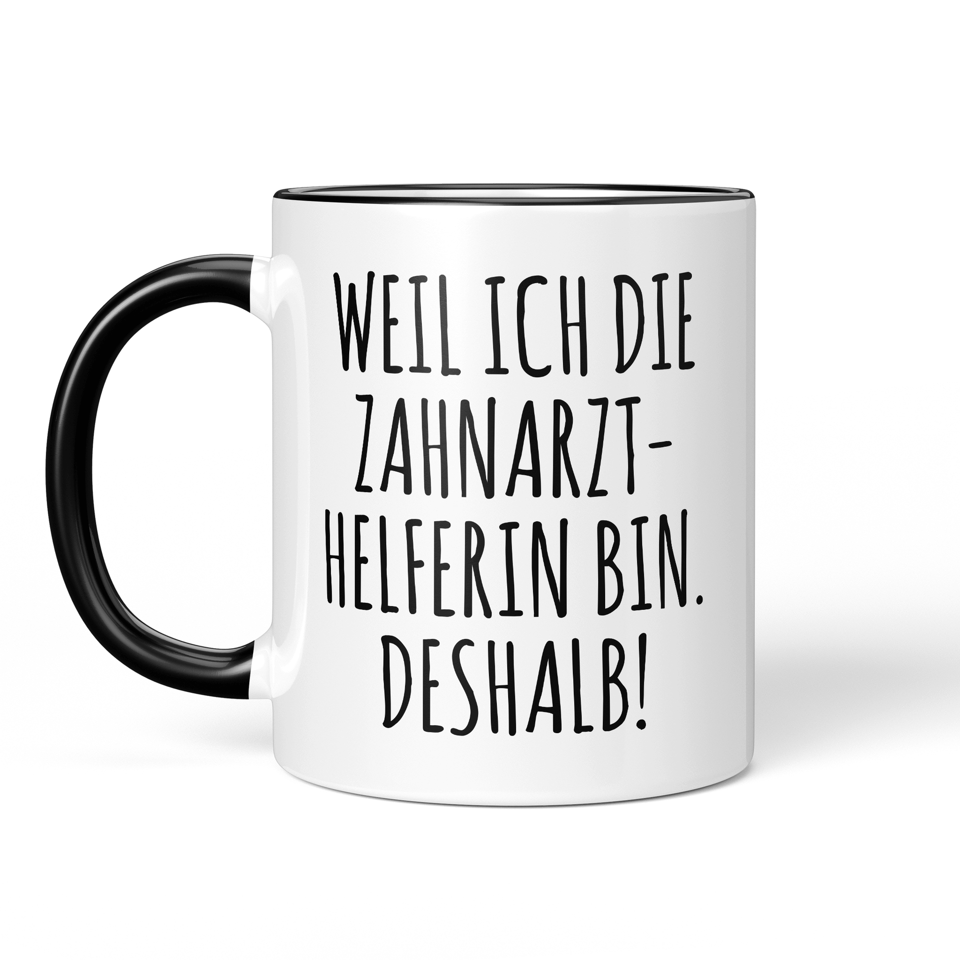 CupHaven® Zahnarzthelferin Tasse - Weil ich die Zahnarzthelferin bin. Deshalb! - Geschenk für Zahnmedizinische Fachangestellte oder ZFAs