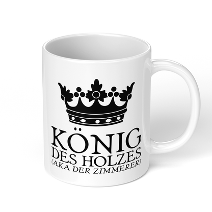 CupHaven® Zimmerer Tasse - König des Holzes (aka der Zimmerer) - Geschenk für Zimmerer und Zimmerinnen