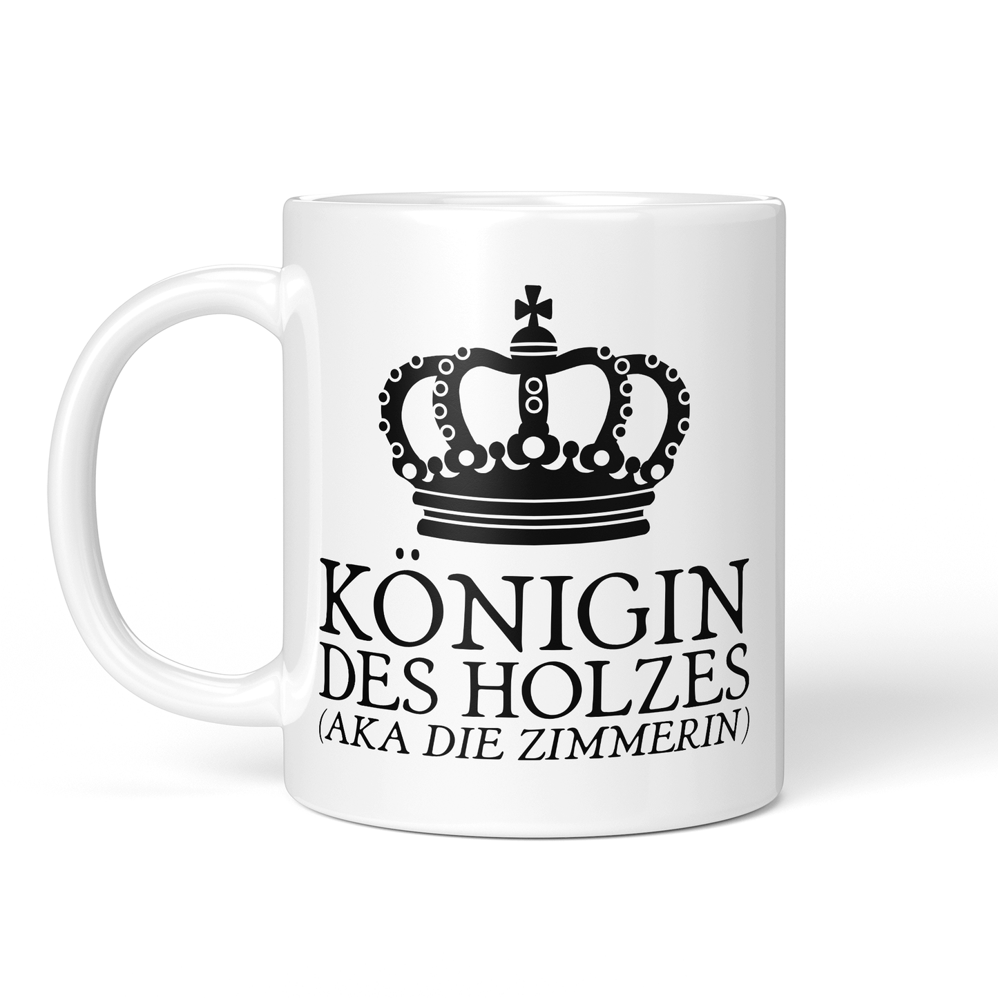CupHaven® Zimmerer Tasse - Königin des Holzes (aka die Zimmerin) - Geschenk für Zimmerer und Zimmerinnen