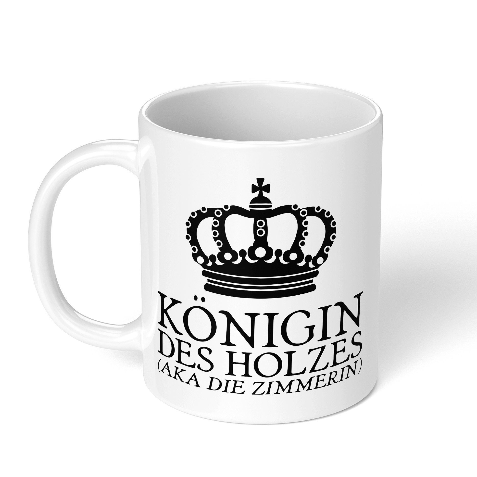 CupHaven® Zimmerer Tasse - Königin des Holzes (aka die Zimmerin) - Geschenk für Zimmerer und Zimmerinnen