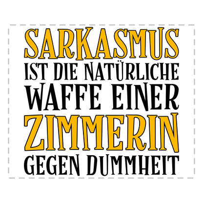 Zimmerer Tasse Sarkasmus einer Zimmerin