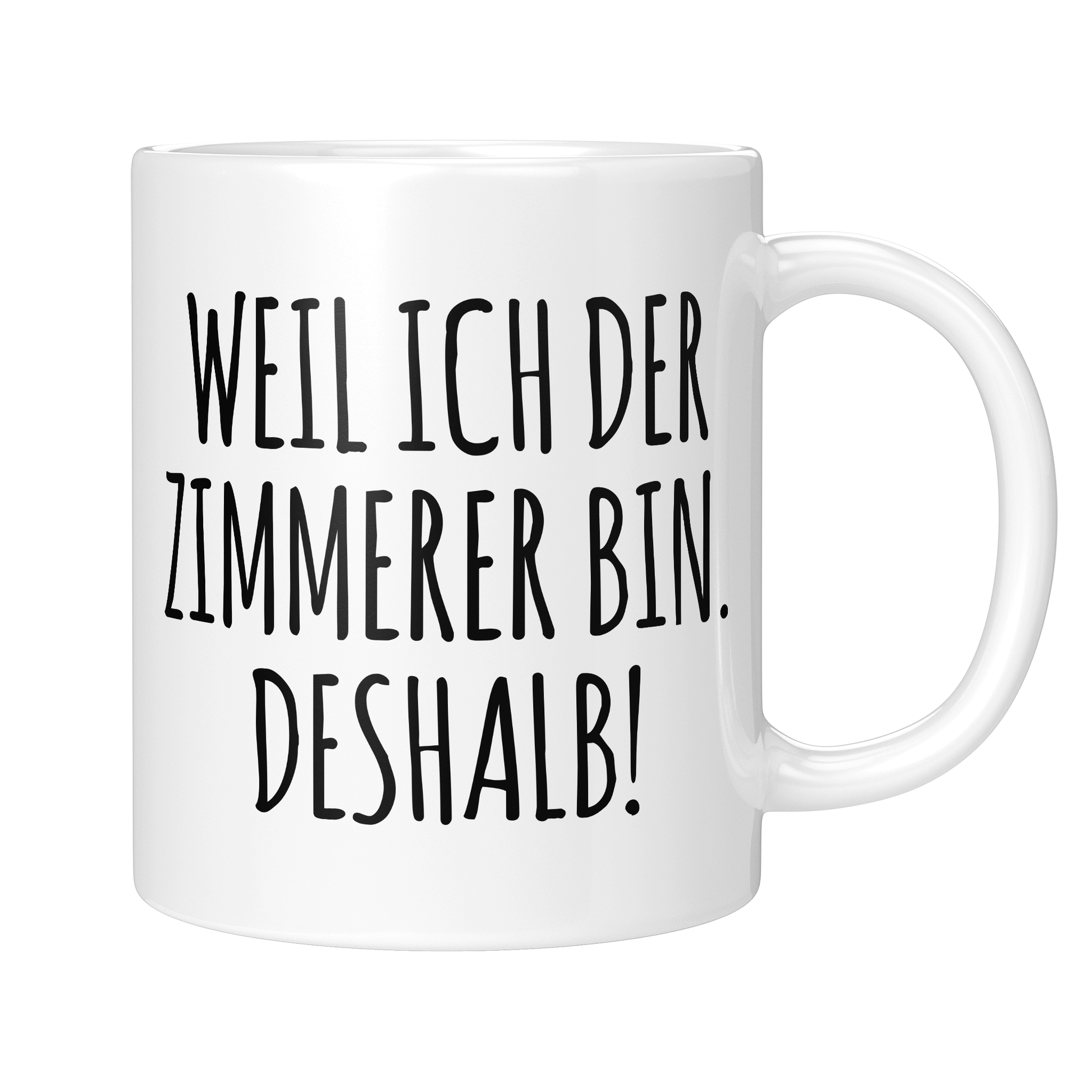 CupHaven® Zimmerer Tasse - Weil ich der Zimmerer bin. Deshalb! - Geschenk für Zimmerer und Zimmerinnen