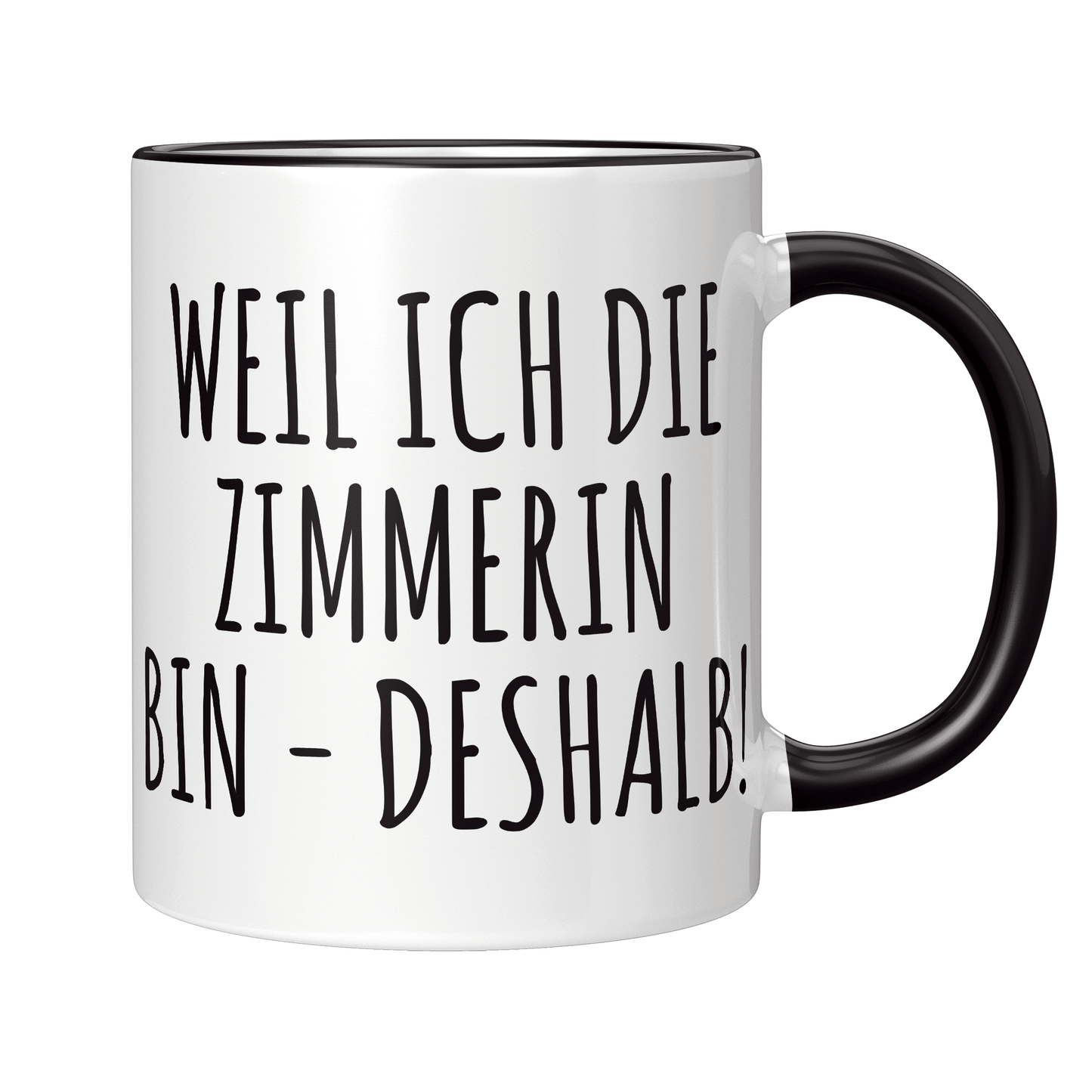 Zimmerer Tasse Weil ich die Zimmerin bin