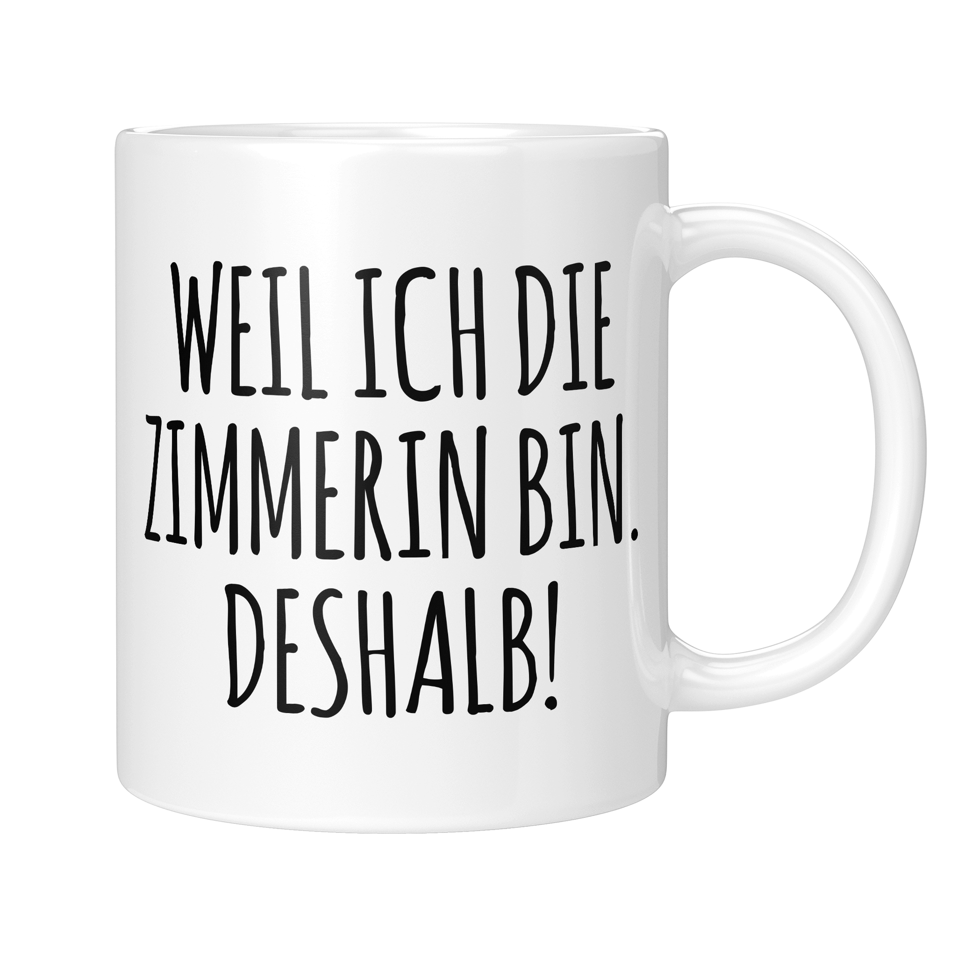 CupHaven® Zimmerer Tasse - Weil ich die Zimmerin bin. Deshalb! - Geschenk für Zimmerer und Zimmerinnen